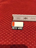 "Need Wine" Enamel Pin - Mycomicshop.be