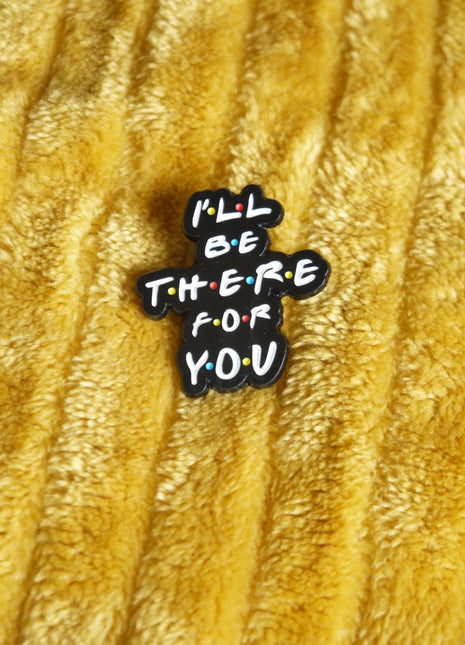 'I'll be there for you Friends' enamel pin - Mycomicshop.be